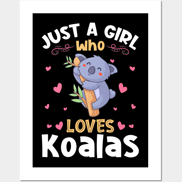 Just a Girl who Loves Koalas Gift Wall Art by aneisha